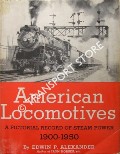 Book cover of American Locomotives: A Pictorial Record of Steam Power 1900 - 1950 by ALEXANDER, Edwin P. 